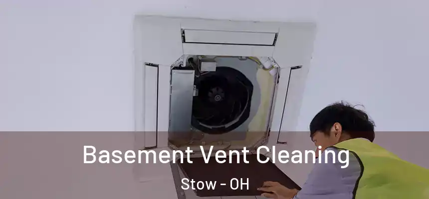 Basement Vent Cleaning Stow - OH