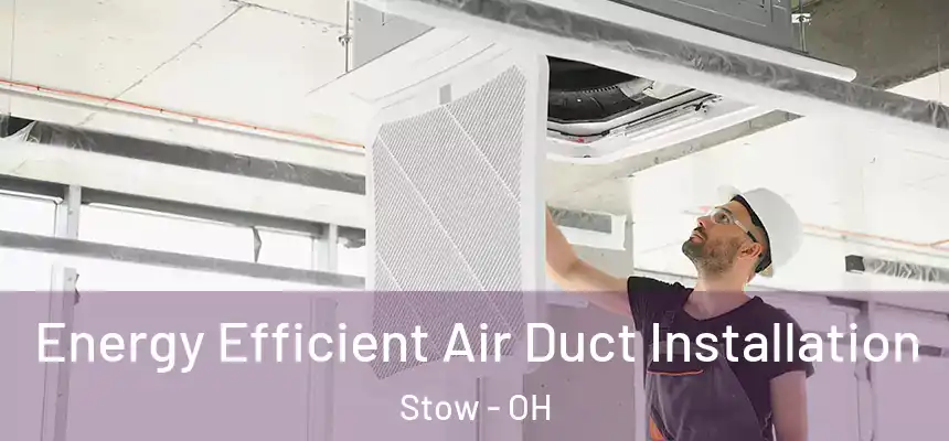  Energy Efficient Air Duct Installation Stow - OH