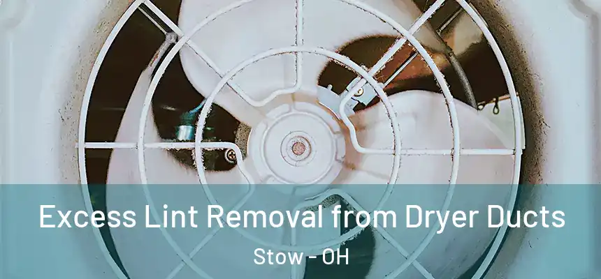 Excess Lint Removal from Dryer Ducts Stow - OH