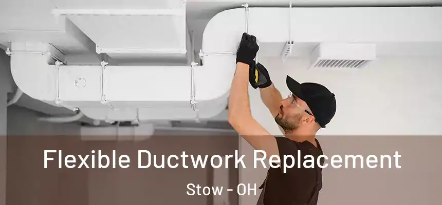  Flexible Ductwork Replacement Stow - OH