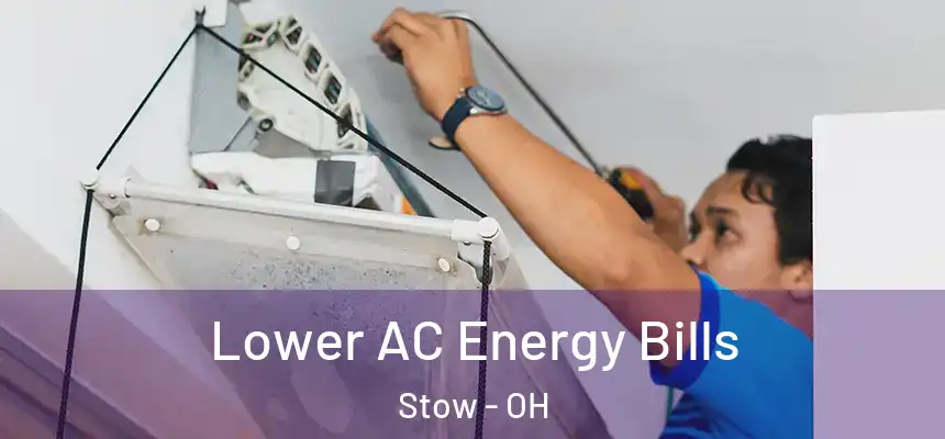  Lower AC Energy Bills Stow - OH