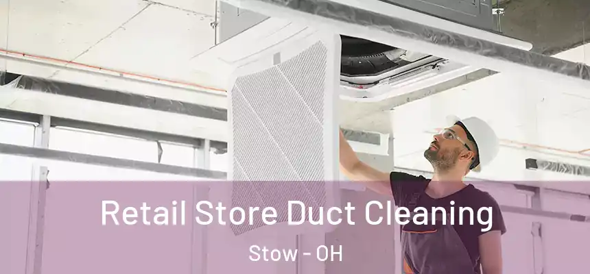 Retail Store Duct Cleaning Stow - OH