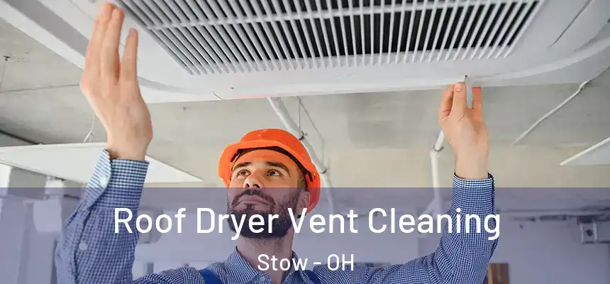 Roof Dryer Vent Cleaning Stow - OH