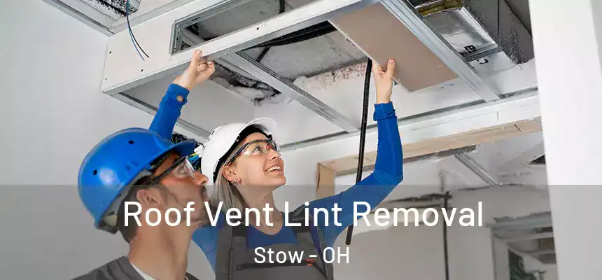 Roof Vent Lint Removal Stow - OH