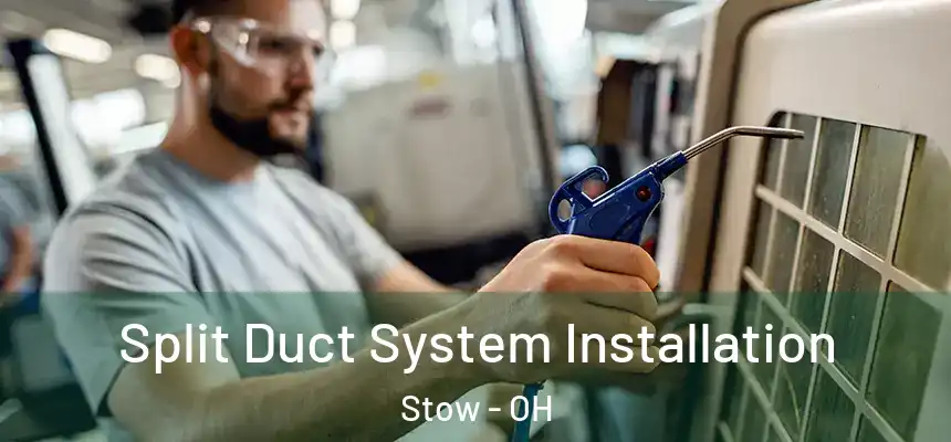  Split Duct System Installation Stow - OH